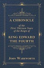 Chronicle Of The First Thirteen Years Of The Reign Of King Edward The Fourth