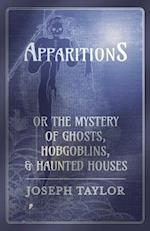 Apparitions; or, The Mystery of Ghosts, Hobgoblins, and Haunted Houses