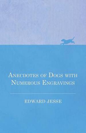 Anecdotes of Dogs with Numerous Engravings