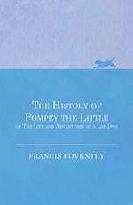 History of Pompey the Little, or The Life and Adventures of a Lap-Dog