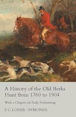 History of the Old Berks Hunt from 1760 to 1904 - With a Chapter on Early Foxhunting
