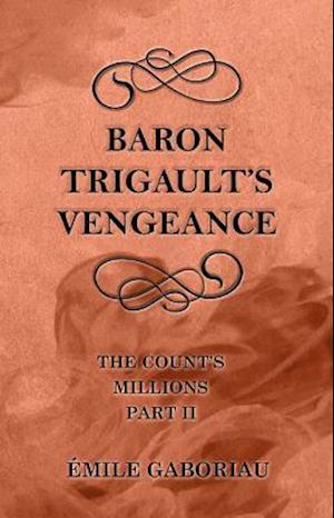 Baron Trigault's Vengeance (The Count's Millions Part II)