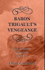 Baron Trigault's Vengeance (The Count's Millions Part II)