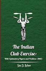 Indian Club Exercise: With Explanatory Figures and Positions (1866)