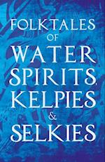 Folktales of Water Spirits, Kelpies, and Selkies