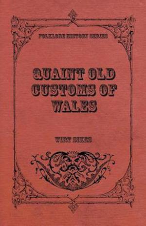 Quaint Old Customs of Wales (Folklore History Series)