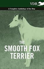 Smooth Fox Terrier - A Complete Anthology of the Dog