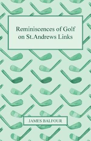 Reminiscences of Golf on St.Andrews Links, 1887