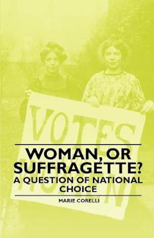 Woman, Or Suffragette? - A Question of National Choice