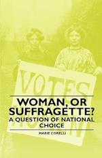 Woman, Or Suffragette? - A Question of National Choice