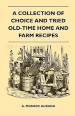 Collection of Choice and Tried Old-Time Home and Farm Recipes