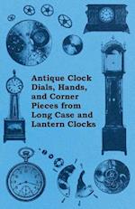 Antique Clock Dials, Hands, and Corner Pieces from Long Case and Lantern Clocks
