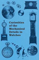Curiosities of the Mechanical Details in Watches