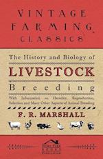 History and Biology of Livestock Breeding - With Information on Heredity, Reproduction, Selection and Many Other Aspects of Animal Breeding