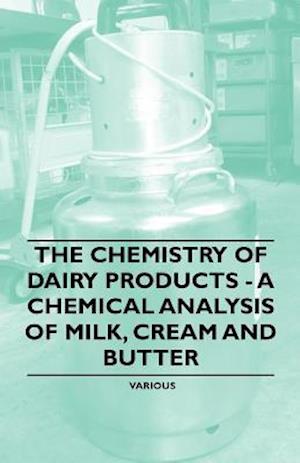 Chemistry of Dairy Products - A Chemical Analysis of Milk, Cream and Butter