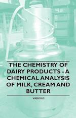 Chemistry of Dairy Products - A Chemical Analysis of Milk, Cream and Butter