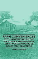Farm Conveniences - With Information on the Farm Office, Feeding Racks, Seed Houses and Various Other Farm Equipment