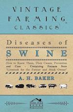 Diseases of Swine - How to Know Them, Their Causes, Prevention and Cure - Containing Extracts from Livestock for the Farmer and Stock Owner