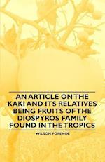 Article on the Kaki and its Relatives being Fruits of the Diospyros Family Found in the Tropics