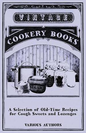 Selection of Old-Time Recipes for Cough Sweets and Lozenges