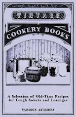 Selection of Old-Time Recipes for Cough Sweets and Lozenges