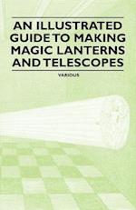 Illustrated Guide to Making Magic Lanterns and Telescopes