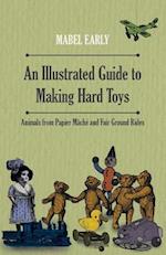 Illustrated Guide to Making Hard Toys - Animals from Papier MA chA(c) and Fair Ground Rides