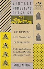 Business and Economics of Beekeeping - A Collection of Articles on the Profits and Marketing of Beekeeping Products