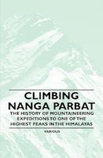 Climbing Nanga Parbat - The History of Mountaineering Expeditions to One of the Highest Peaks in the Himalayas