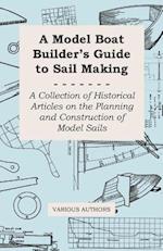 Model Boat Builder's Guide to Rigging - A Collection of Historical Articles on the Construction of Model Ship Rigging