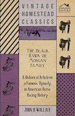 Black Hawk or Morgan Family - A Historical Article on a Famous Dynasty in American Horse Racing History