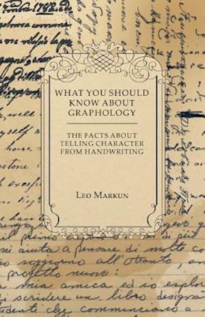 What You Should Know About Graphology - The Facts About Telling Character From Handwriting