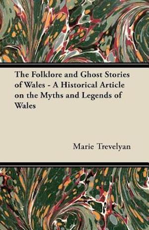 Folklore and Ghost Stories of Wales - A Historical Article on the Myths and Legends of Wales