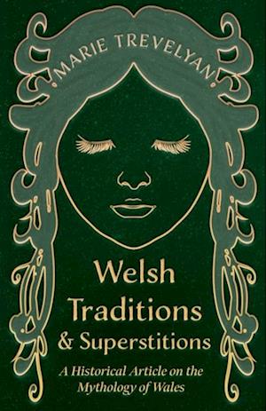 Welsh Traditions and Superstitions - A Historical Article on the Mythology of Wales