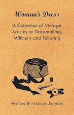 Woman's Dress - A Collection of Vintage Articles on Dressmaking, Millinery and Tailoring