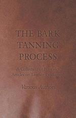 Bark Tanning Process - A Collection of Historical Articles on Leather Production