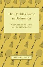 Doubles Game in Badminton - With Chapters on Tactics and the Skills Needed