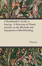 Bookbinder's Guide to Sewing - A Selection of Classic Articles on the Methods and Equipment of Bookbinding