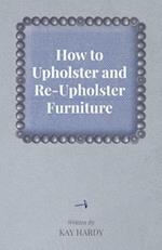 How to Upholster and Re-Upholster Furniture