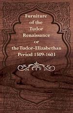 Furniture of the Tudor Renaissance or the Tudor-Elizabethan Period 1509-1603