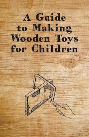 Guide to Making Wooden Toys for Children