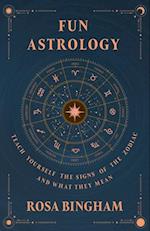 Fun Astrology - Teach Yourself the Signs of the Zodiac and What They Mean