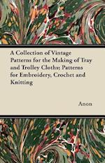 Collection of Vintage Patterns for the Making of Tray and Trolley Cloths; Patterns for Embroidery, Crochet and Knitting