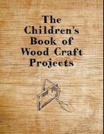 Children's Book of Wood Craft Projects