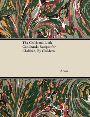 Children's Little Cookbook; Recipes for Children, By Children