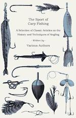 Sport of Carp Fishing - A Selection of Classic Articles on the History and Techniques of Angling (Angling Series)