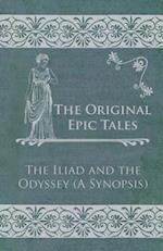 Original Epic Tales - The Iliad and the Odyssey (A Synopsis)