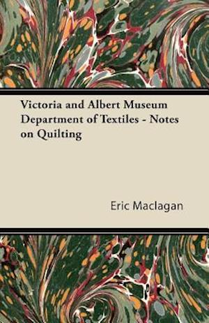 Victoria and Albert Museum Department of Textiles - Notes on Quilting