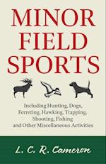 Minor Field Sports - Including Hunting, Dogs, Ferreting, Hawking, Trapping, Shooting, Fishing and Other Miscellaneous Activities