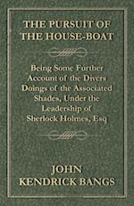 Pursuit of the House-Boat - Being Some Further Account of the Divers Doings of the Associated Shades, Under the Leadership of Sherlock Holmes, Esq